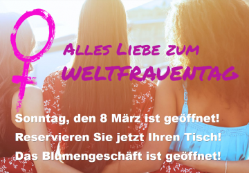 Wir haben ge&ouml;ffnet am WELTFRAUENTAG