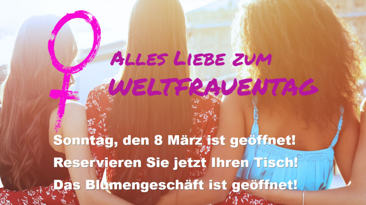 Wir haben ge&ouml;ffnet am WELTFRAUENTAG